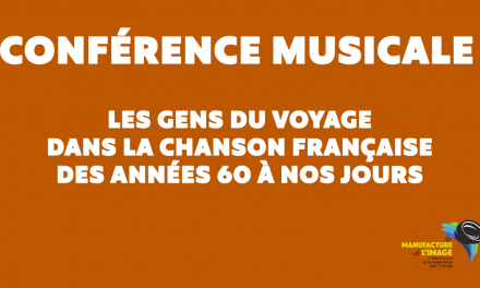 Conférence Musicale : « Les gens du voyage dans la chanson française des années 60 à nos jours »