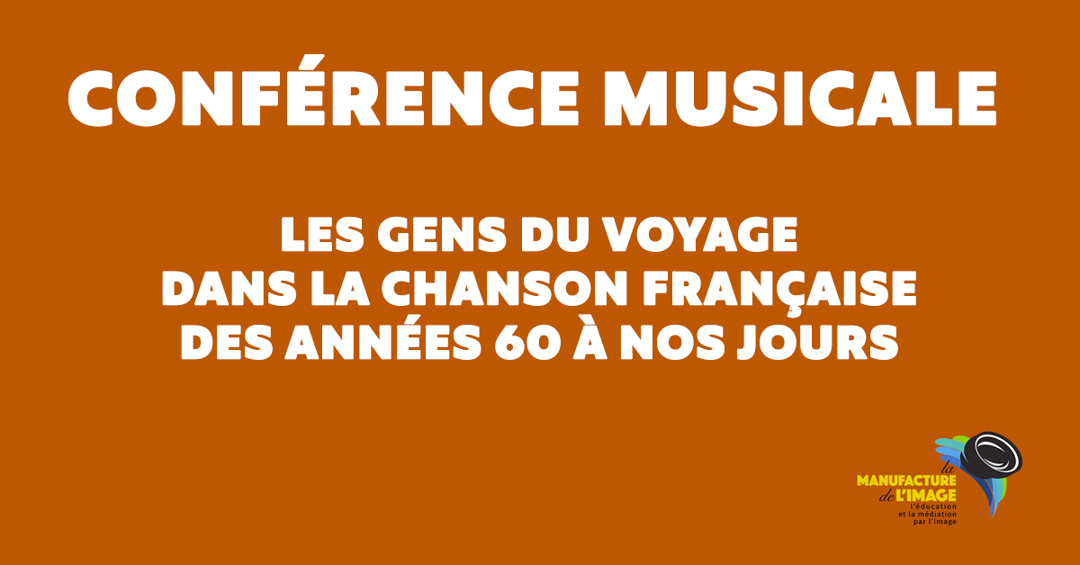 Conférence Musicale : « Les gens du voyage dans la chanson française des années 60 à nos jours »